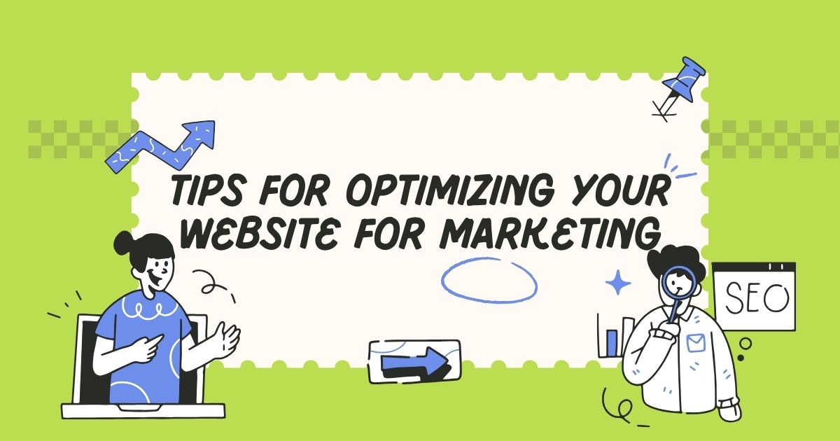 Tips for Optimizing Your Website for Marketing